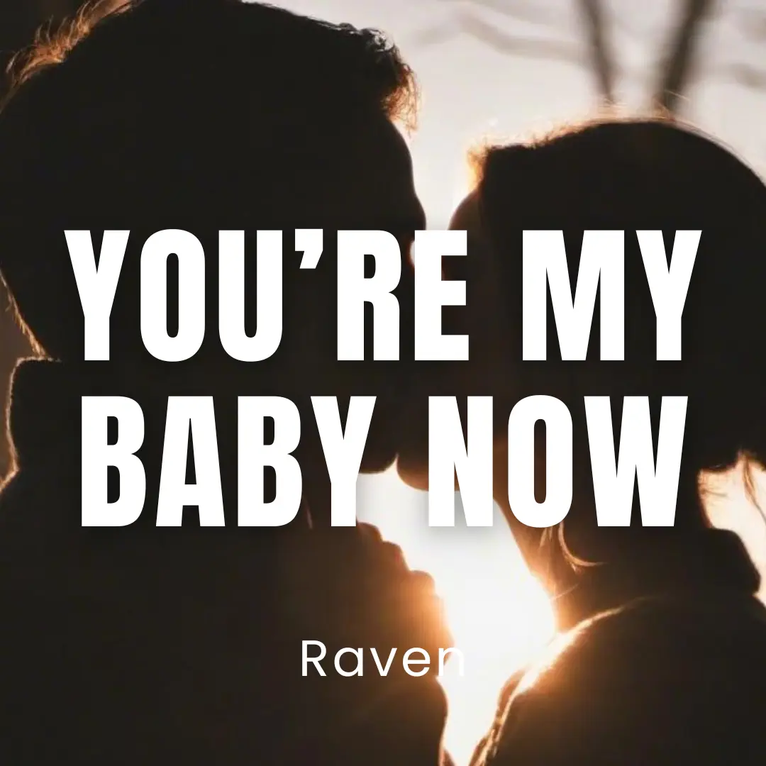 You’re My Baby Now